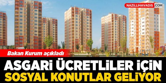 Asgari ücretliler için sosyal konutlar geliyor