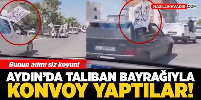 Aydın'da Taliban bayrağıyla şov yaptılar!