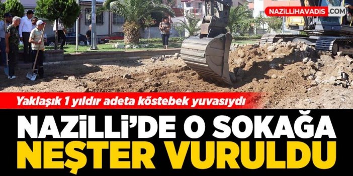 Nazilli’de o sokağa neşter vuruldu