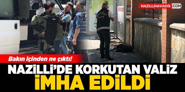 Nazilli'de korkutan şüpheli valiz imha edildi