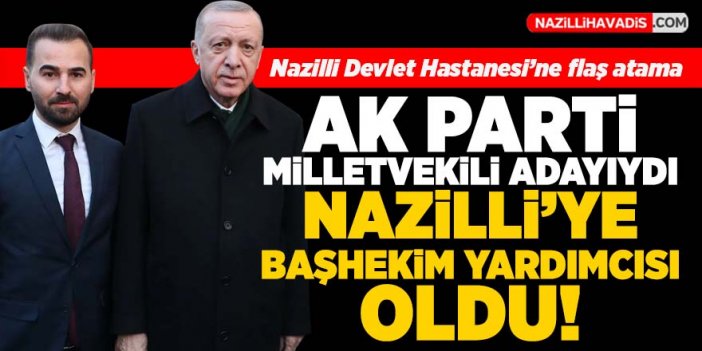 Nazilli Devlet Hastanesine flaş atama