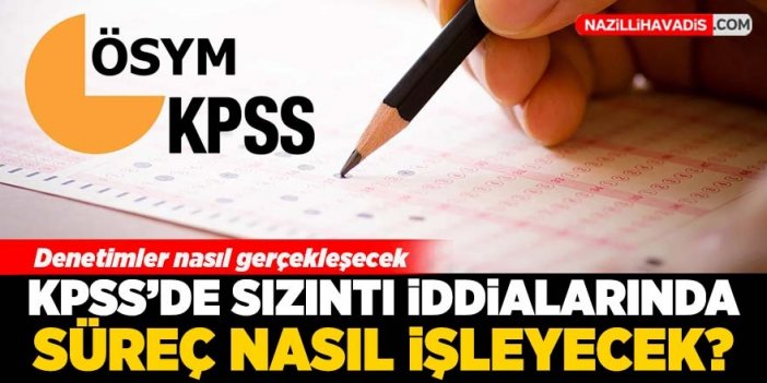 KPSS soruları sızdırıldı mı! ÖSYM denetimi nasıl gerçekleşecek