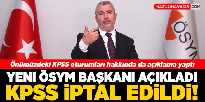 ÖSYM Başkanı açıkladı: KPSS iptal edildi!