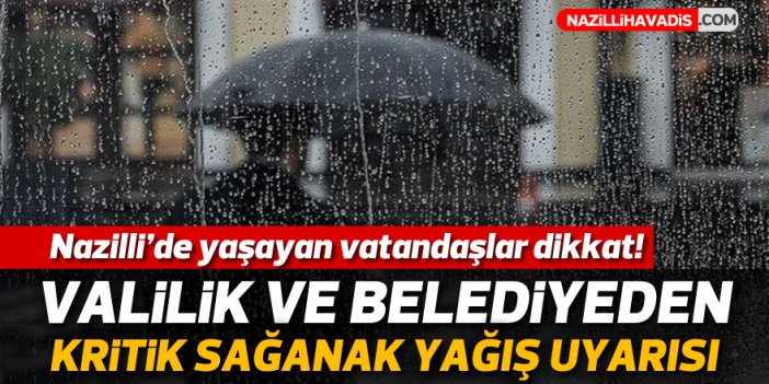 Valilik ve belediyeden kritik sağanak yağış uyarısı