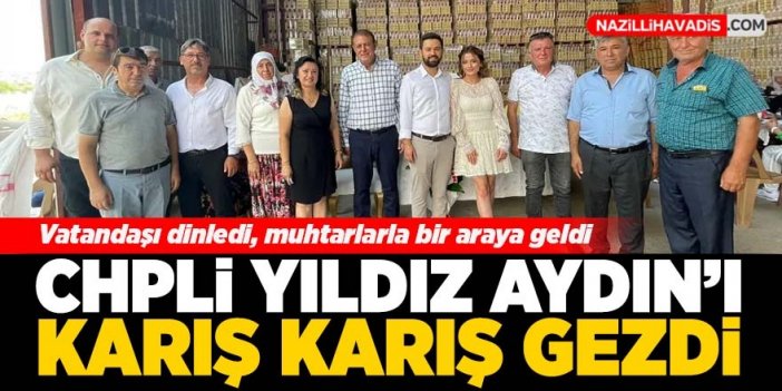 CHP’li Yıldız Aydın’ı karış karış gezdi