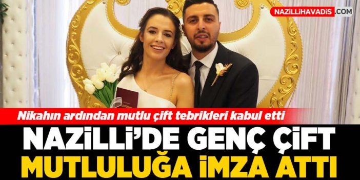 Nazilli'de genç çift mutluluğa imza attı