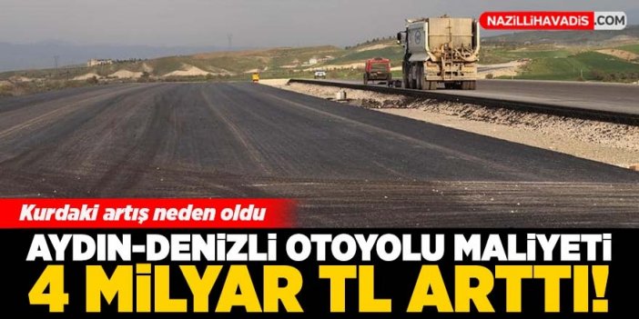 Şok İddia! Aydın-Denizli otoyolu maliyeti 4 milyar TL arttı