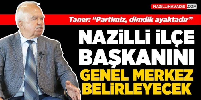 İYİ Parti Nazilli İlçe Başkanını Genel Merkez belirleyecek