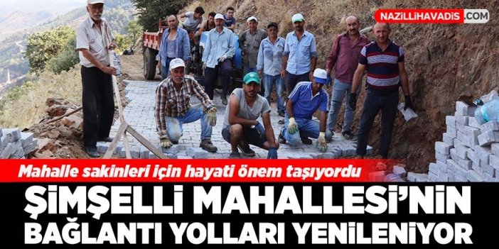 Şimşelli Mahallesinin bağlantı yolları yenileniyor