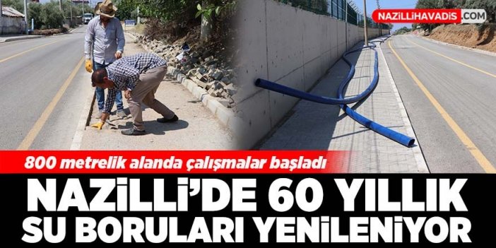 Nazilli’de deforme olan iyi su boruları yenileniyor