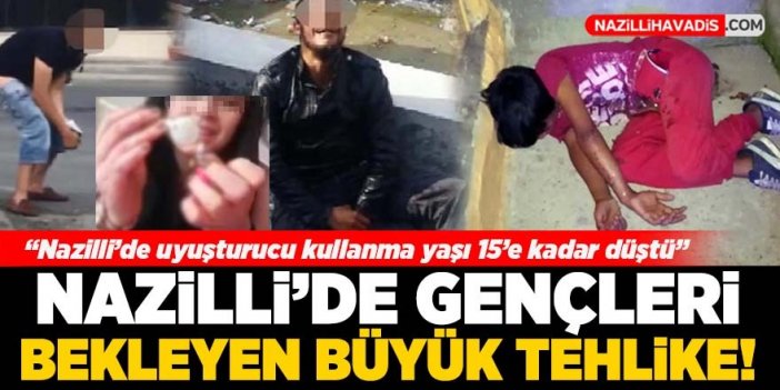 Nazilli’de uyuşturucu kullanma yaşı 15’e kadar düştü!