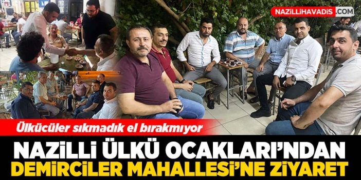 Nazilli Ülkü Ocakları’ndan Demirciler Mahallesi’ne ziyaret