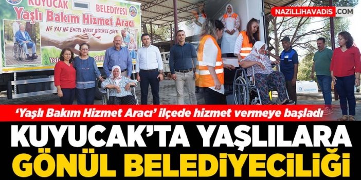 Kuyucak’ta bakıma muhtaç yaşlılara ‘Yaşlı Bakım Hizmet Aracı’