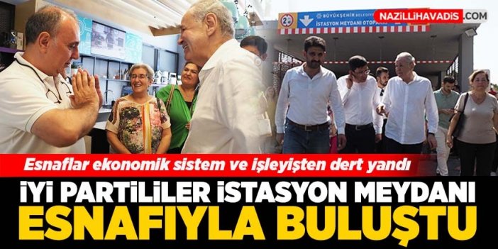 İYİ Partililer İstasyon Meydanı esnafını ziyaret etti