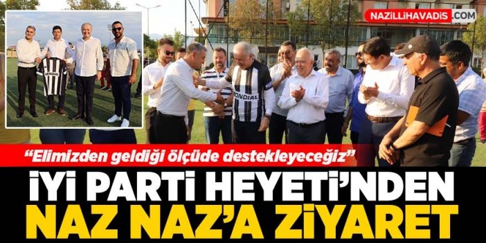 İYİ Parti Heyeti'nden Naz Naz’a ziyaret