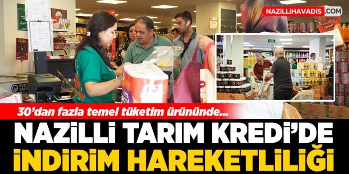 Nazilli Tarım Kredi’de indirim hareketliliği