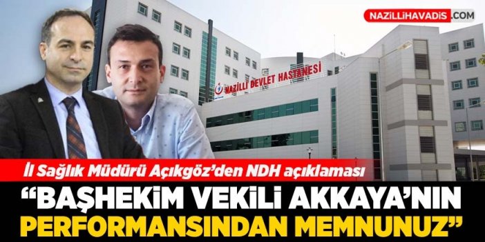 İl Sağlık Müdürü Açıkgöz’den Nazilli Devlet Hastanesi başhekimlik açıklaması