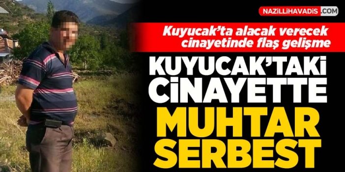 Kuyucak cinayetinde gözaltına alınan muhtar serbest bırakıldı