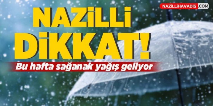 Nazilli'ye bu hafta sağanak yağış geri geliyor!