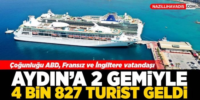 Aydın'a 2 gemiyle 4 bin 827 turist geldi