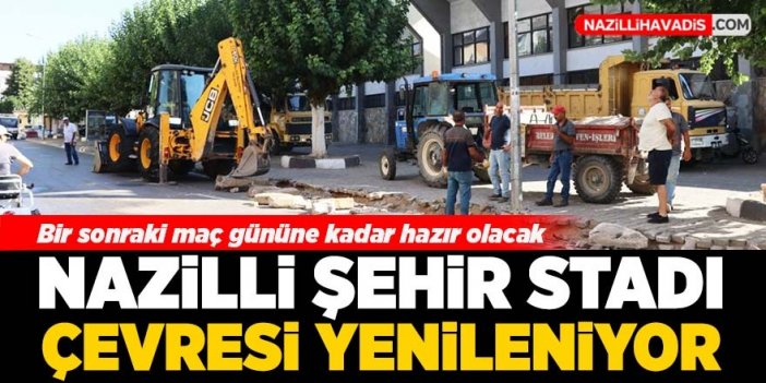 Nazilli Şehir Stadı çevresi yenileniyor