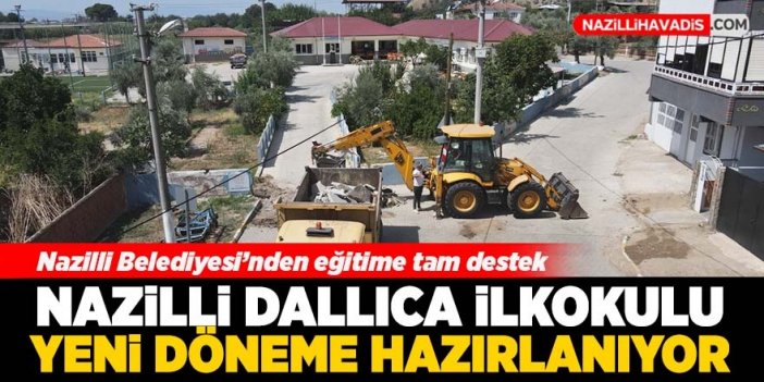 Nazilli Dallıca İlkokulu yeni döneme hazırlanıyor