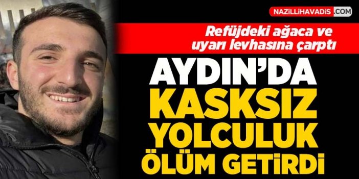 Aydın'da kasksız yolculuk ölüm getirdi