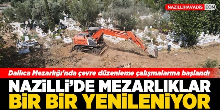 Nazilli'de mezarlıklar yenileniyor