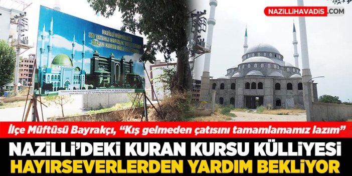 Nazilli'deki yatılı kuran kursu külliyesi yardım bekliyor