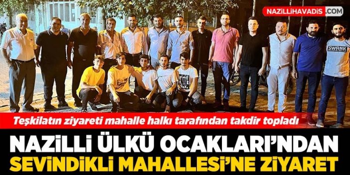 Nazilli Ülkü Ocakları’ndan Sevindikli Mahallesi’ne ziyaret