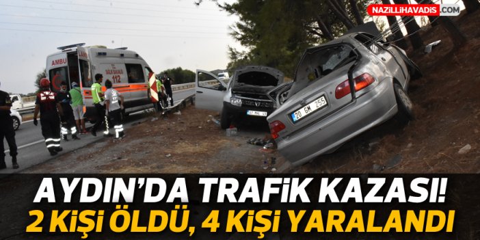 Aydın'daki trafik kazasında 2 kişi öldü, 4 kişi yaralandı