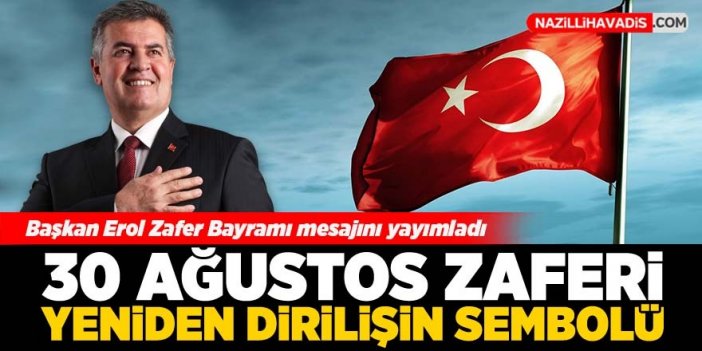 Buharkent Belediye Başkanı Mehmet Erol 30 Ağustos mesajını yayımladı