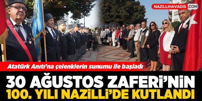 30 Ağustos Zaferi’nin 100. yılı Nazilli’de kutlandı