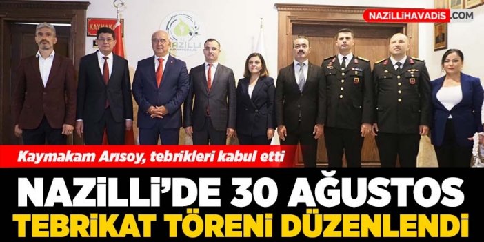 Nazilli’de 30 Ağustos tebrikat töreni düzenlendi