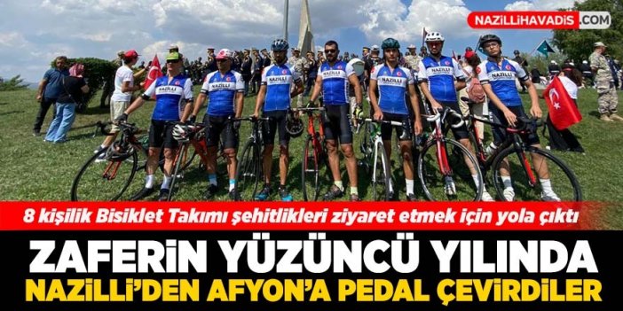 Zaferin 100. yılında Nazilli’den Afyon’a pedal çevirdiler