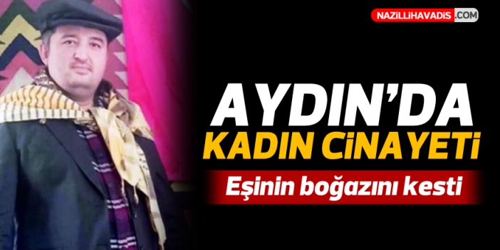 Aydın’da kadın cinayeti