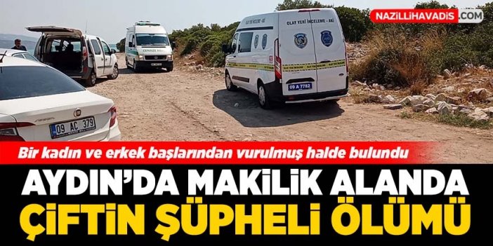 Aydın'da şüpheli ölümler: Başlarından vurulmuş kadın ve erkek cesedi bulundu