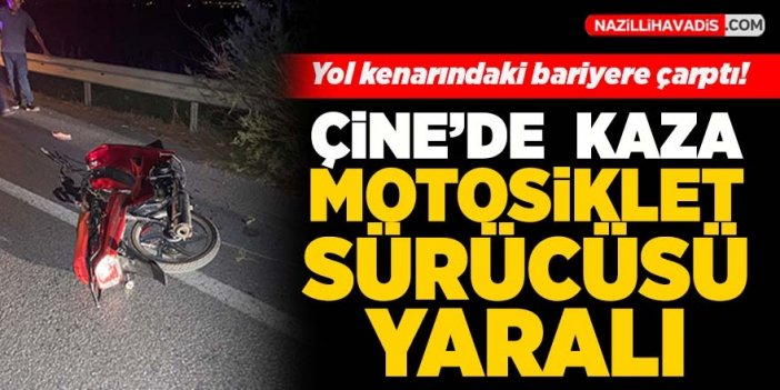 Çine'de kaza! Bariyere çarpan motosiklet sürücü yaralandı