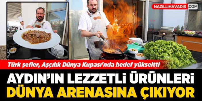 Aydın'ın lezzetli ürünleri dünya arenasına çıkıyor