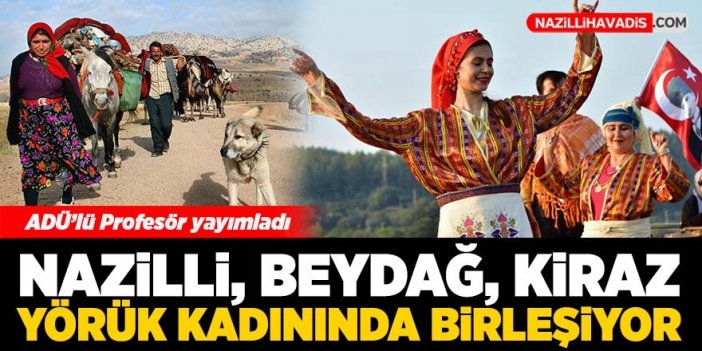 Üç Batı Anadolu İlçesi bir Yörük Kadınında birleşiyor