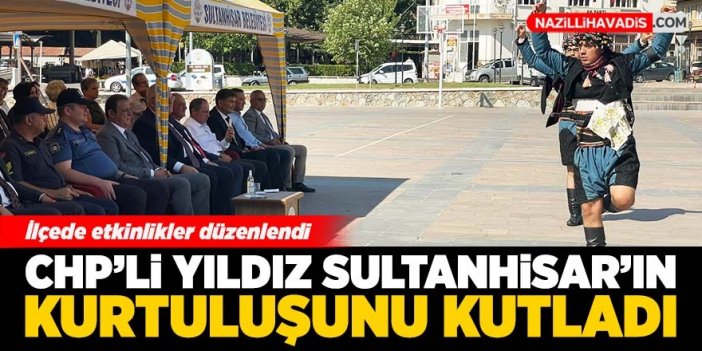 CHP’li Yıldız Sultanhisar’ın kurtuluşunu kutladı