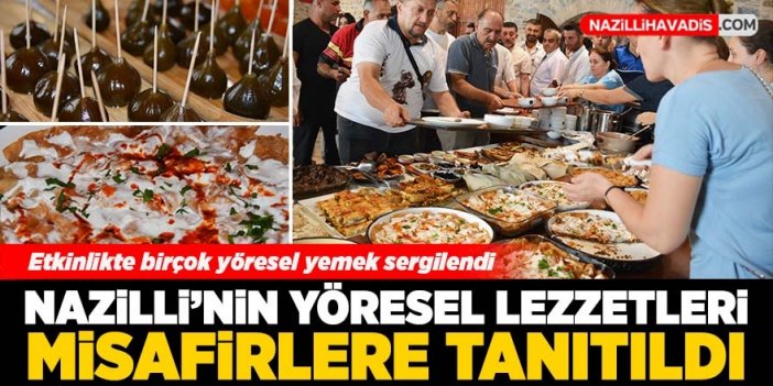 Nazilli'nin yöresel lezzetleri misafirlere tanıtıldı