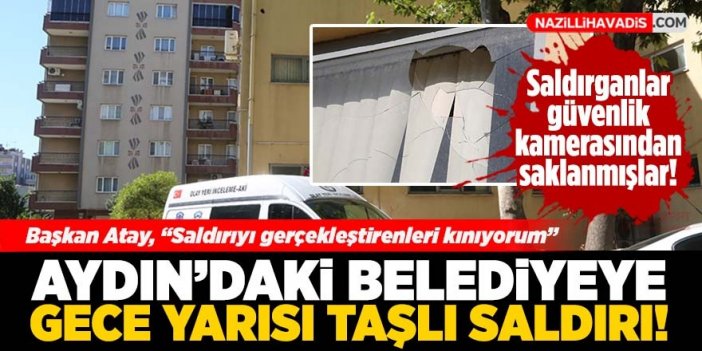 Aydın'daki belediyeye gece yarısı taşlı saldırı!