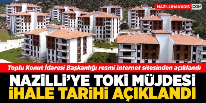 Nazilli’ye TOKİ müjdesi! İhale tarihi açıklandı