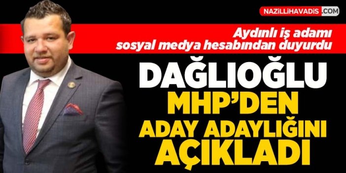 Dağlıoğlu MHP’den aday adaylığını açıkladı