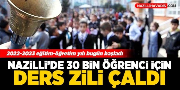 Nazilli’de 30 bin öğrenci için ders zili çaldı