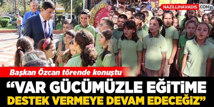 Başkan Özcan: “Var gücümüzle eğitime destek vermeye devam edeceğiz”