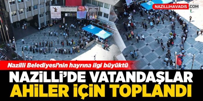 Nazilli Belediyesi ahileri unutmadı