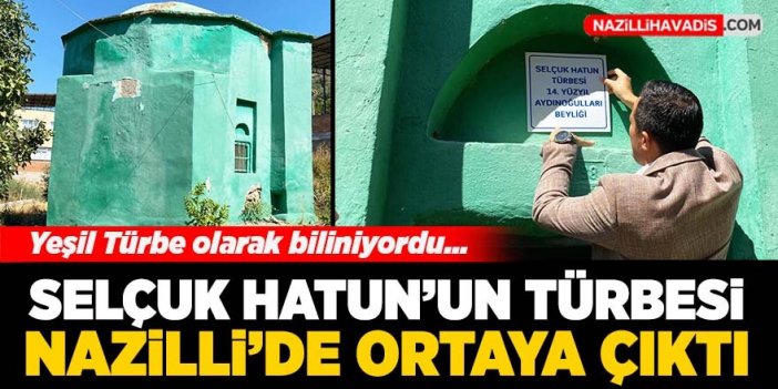 Selçuk Hatun Türbesi Nazilli'de bulundu