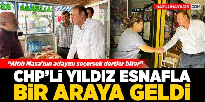 CHP'li Yıldız esnafla bir araya geldi